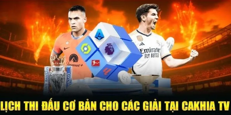 Lịch Thi Đấu CakhiaTV - Cập Nhật Trực Tiếp Mỗi Ngày 2026 3 Lịch thi đấu CakhiaTV bóng đá các hạng mục cơ bản được góp mặt tại Cà Khịa