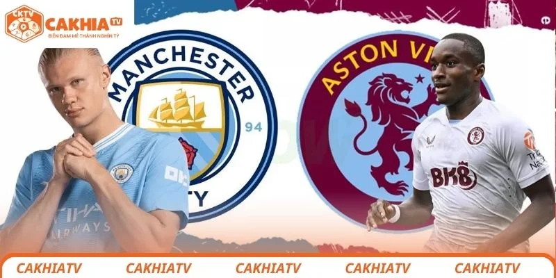 Thông tin tổng quan về trận đấu giữa Manchester City vs Aston Villa